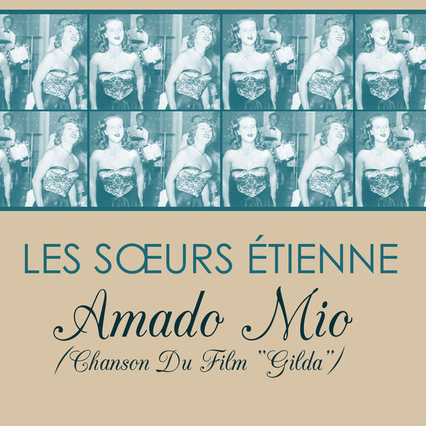 Les Sœurs Etienne - Amado Mio (Chanson Du Film "Gilda") Les Sœurs Etienne - Amado Mio (Chanson Du Film "Gilda")