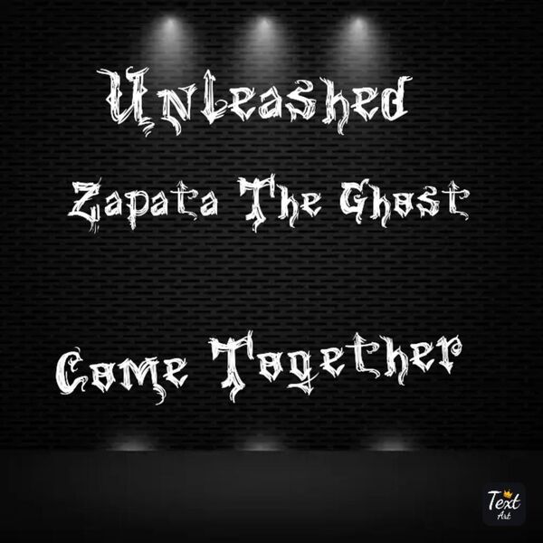 Unleashed|COME TOGETHER (feat. Zapata the Ghost) Unleashed|COME TOGETHER (feat. Zapata the Ghost)