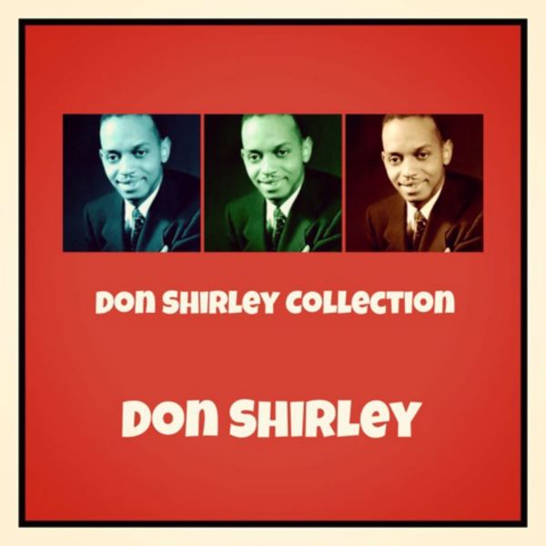 Don Shirley - Don Shirley Collection Don Shirley - Don Shirley Collection