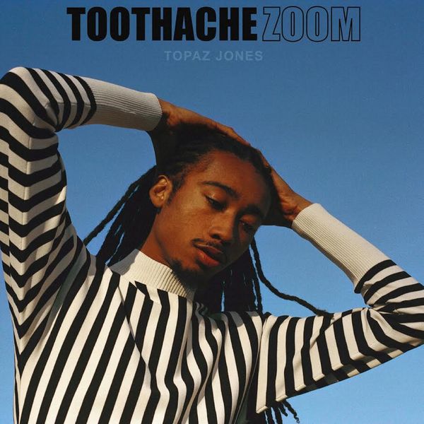 Topaz Jones|Toothache / Zoom Topaz Jones|Toothache / Zoom