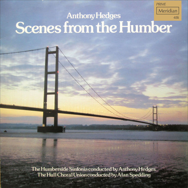 Humberside Sinfonia - Anthony Hedges: Scenes from the Humber Humberside Sinfonia - Anthony Hedges: Scenes from the Humber