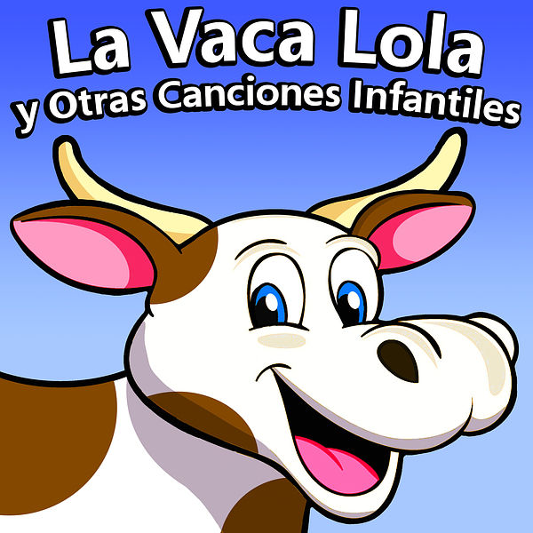 La Vaca Lola Y Otras Canciones Infantiles, La Vaca Lola La Vaca