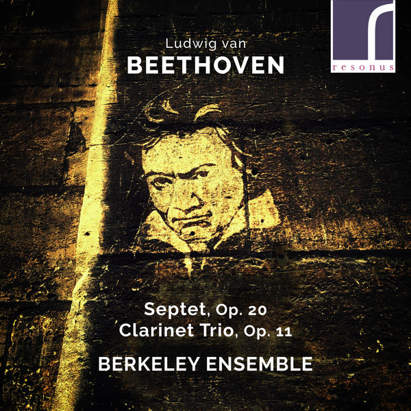 Berkeley Ensemble|Beethoven: Septet, Op. 20 & Clarinet Trio, Op. 11 Berkeley Ensemble|Beethoven: Septet, Op. 20 & Clarinet Trio, Op. 11