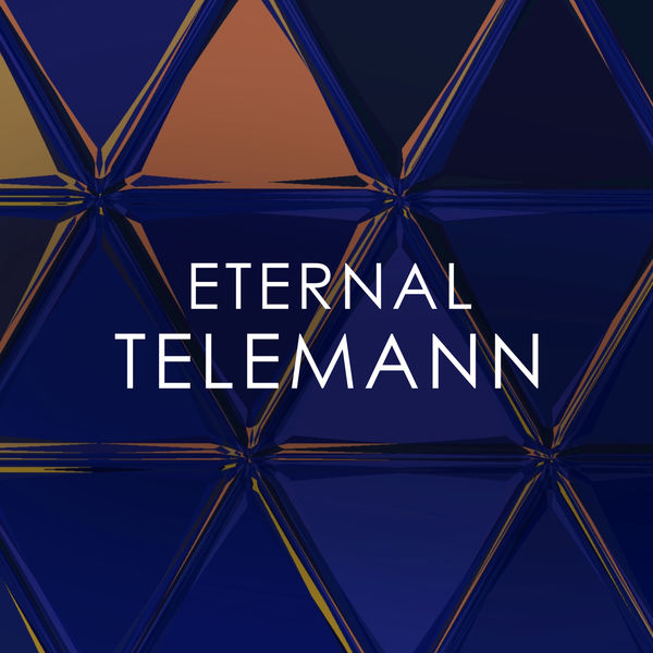 Georg Philipp Telemann - Eternal Telemann Georg Philipp Telemann - Eternal Telemann