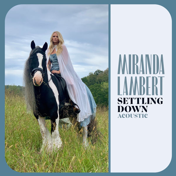 Miranda Lambert|Settling Down (Acoustic) Miranda Lambert|Settling Down (Acoustic)