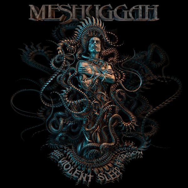 Meshuggah - The Violent Sleep of Reason Meshuggah - The Violent Sleep of Reason