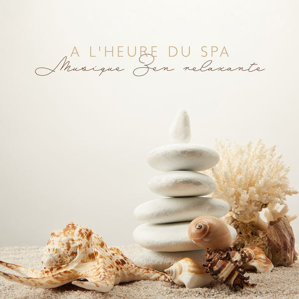 Spa Musique Collection|A l'heure du Spa: Musique Zen relaxante