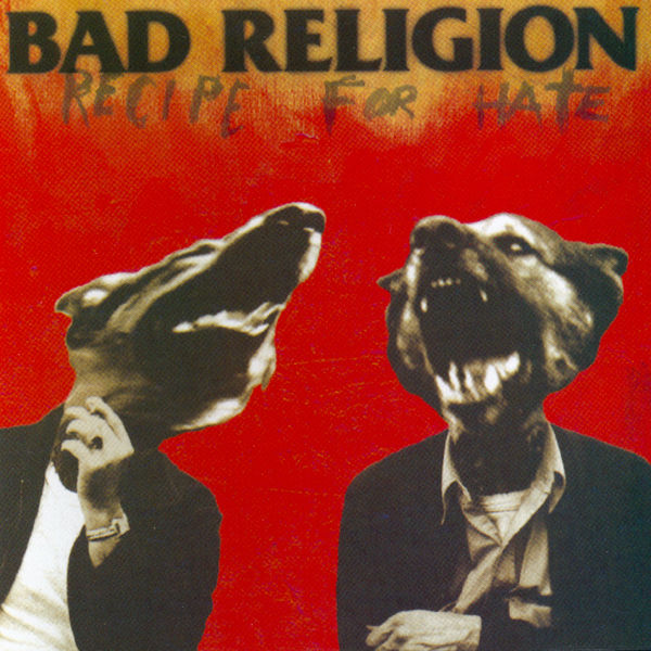 Bad Religion - Recipe For Hate Bad Religion - Recipe For Hate