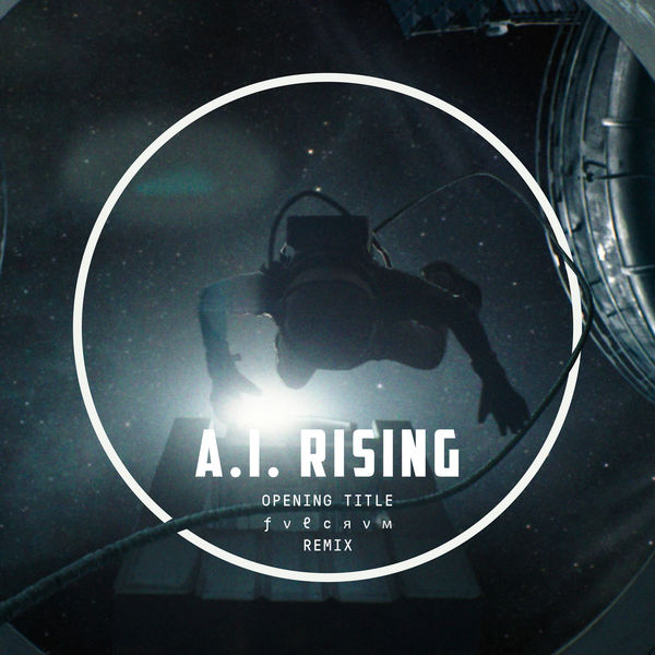 Nemanja Mosurovic|A.I. Rising (Opening Title / FVLCRVM Remix)