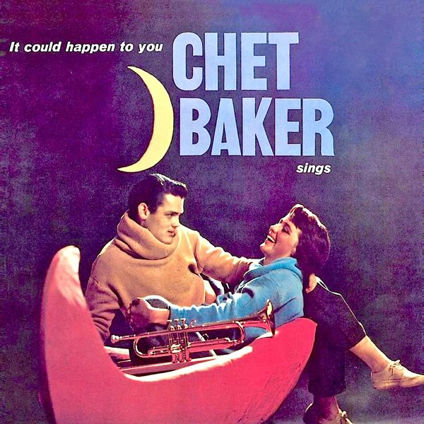 Chet Baker - Sings: It Could Happen To You Chet Baker - Sings: It Could Happen To You