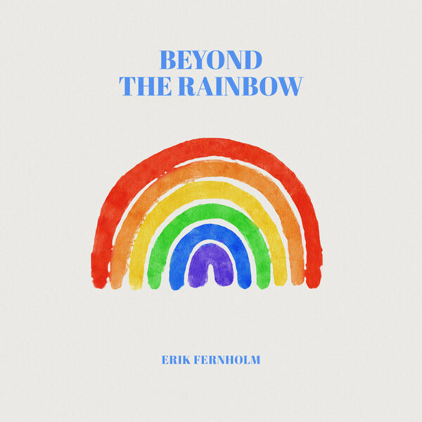 Erik Fernholm|Beyond the Rainbow Erik Fernholm|Beyond the Rainbow