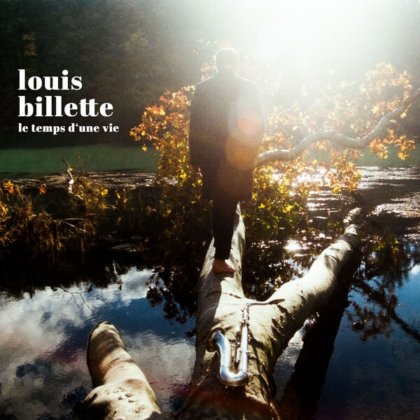 Louis Billette Quintet|Le temps d'une vie Louis Billette Quintet|Le temps d'une vie