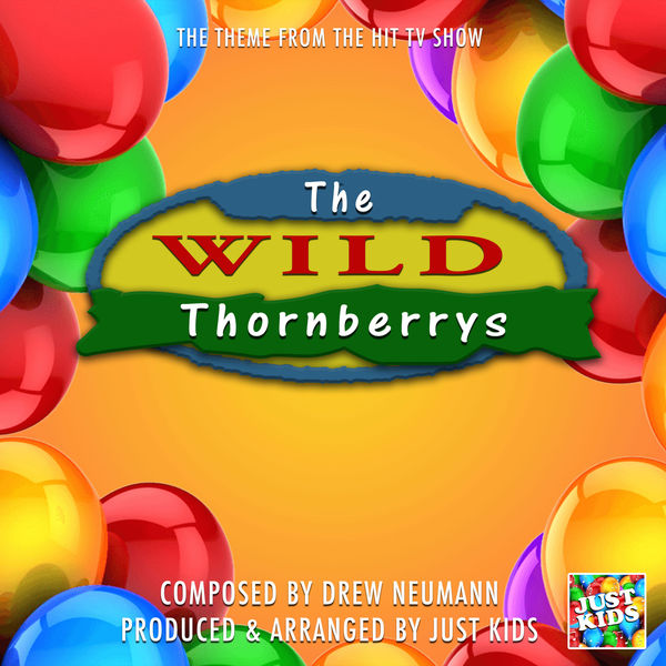 Just Kids|The Wild Thornberrys Theme Tune (From "The Wild Thornberrys")