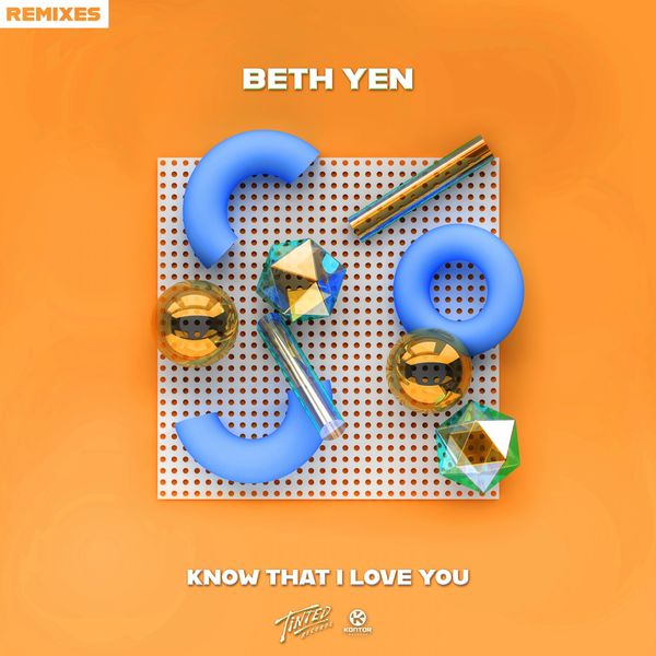 Beth Yen|Know That I Love You (Remixes) Beth Yen|Know That I Love You (Remixes)