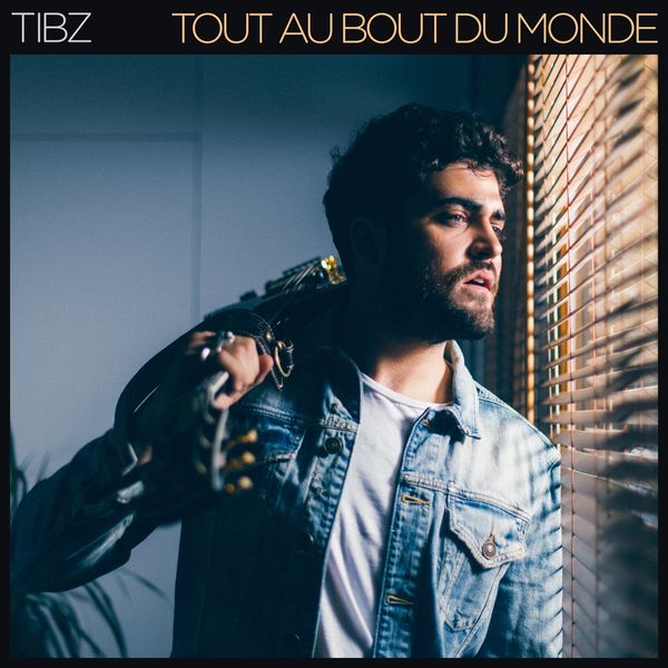 Tibz - Tout au bout du monde Tibz - Tout au bout du monde