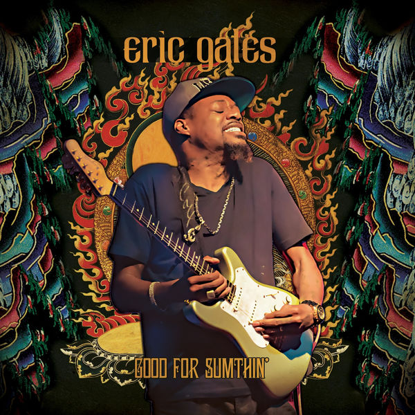 Eric Gales - Good for Sumthin' Eric Gales - Good for Sumthin'