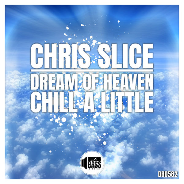 Chris Slice - Dream of Heaven & Chill a little Chris Slice - Dream of Heaven & Chill a little