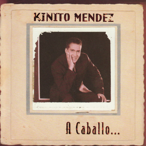 Kinito Méndez|A Caballo...