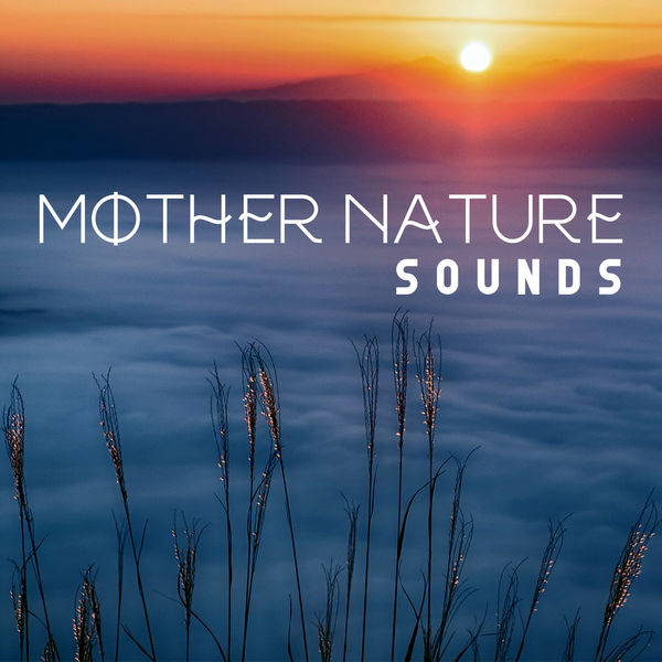 Nature Sounds Artists - Mother Nature Sounds - Ultimate Nature Sounds, Healing Therapy Music, Nature for Relax and Dreams Nature Sounds Artists - Mother Nature Sounds - Ultimate Nature Sounds, Healing Therapy Music, Nature for Relax and Dreams