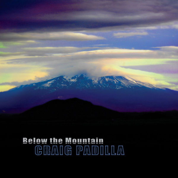 Craig Padilla|Below the Mountain Craig Padilla|Below the Mountain