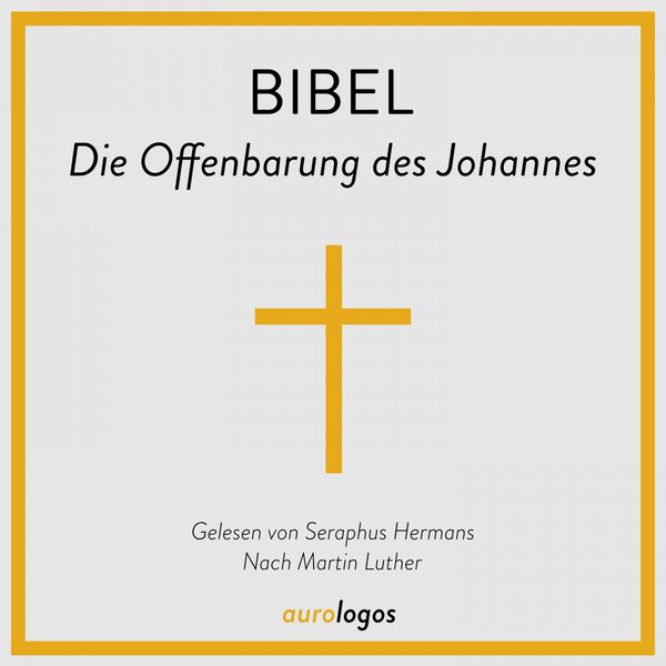 Seraphus Hermans - Bibel - Die Offenbarung des Johannes (Nach Martin Luther) Seraphus Hermans - Bibel - Die Offenbarung des Johannes (Nach Martin Luther)