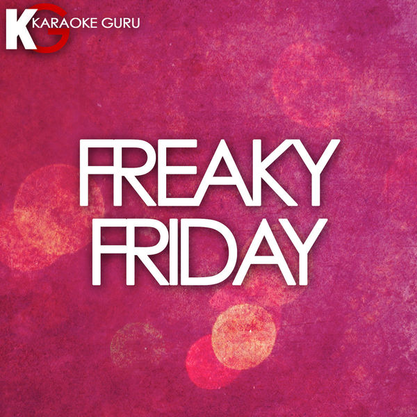 Karaoke Guru|Freaky Friday (Originally Performed by Lil Dicky feat. Chris Brown)