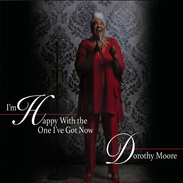 Dorothy Moore - I'm Happy with the One I've Got Now Dorothy Moore - I'm Happy with the One I've Got Now