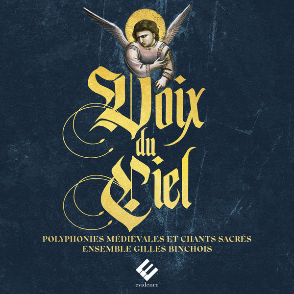 Ensemble Gilles Binchois - Voix du Ciel : polyphonies médiévales et chants sacrés Ensemble Gilles Binchois - Voix du Ciel : polyphonies médiévales et chants sacrés