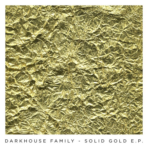 Darkhouse Family|Solid Gold EP Darkhouse Family|Solid Gold EP