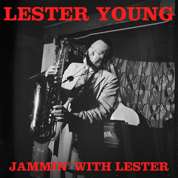 Lester Young - Jammin' with Lester Lester Young - Jammin' with Lester
