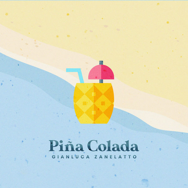 Gianluca Zanelatto - Piña Colada Gianluca Zanelatto - Piña Colada