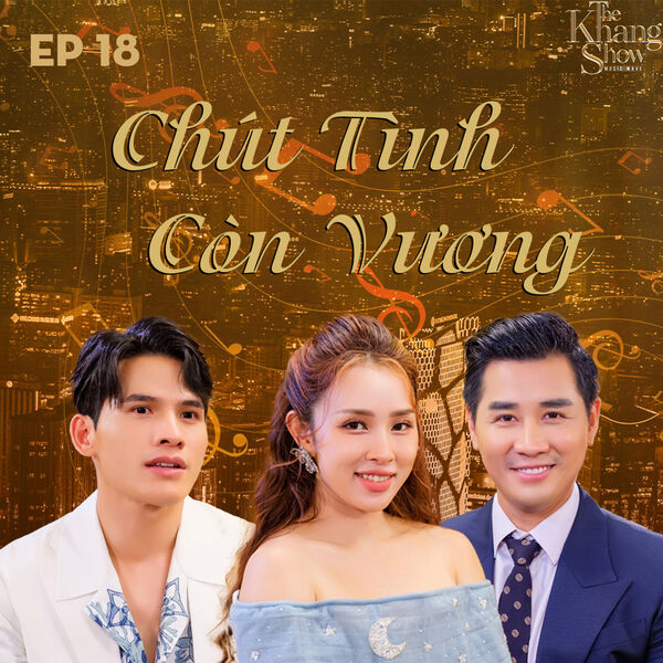 Host Nguyên Khang|The Khang Show (EP18 Chút Tình Còn Vương) Host Nguyên Khang|The Khang Show (EP18 Chút Tình Còn Vương)