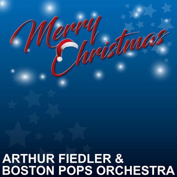 Arthur Fiedler & Boston Pops Orchestra - Merry Christmas Arthur Fiedler & Boston Pops Orchestra - Merry Christmas