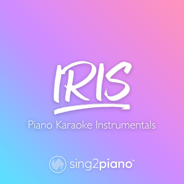 Sing2Piano|Iris (Piano Karaoke Instrumentals)