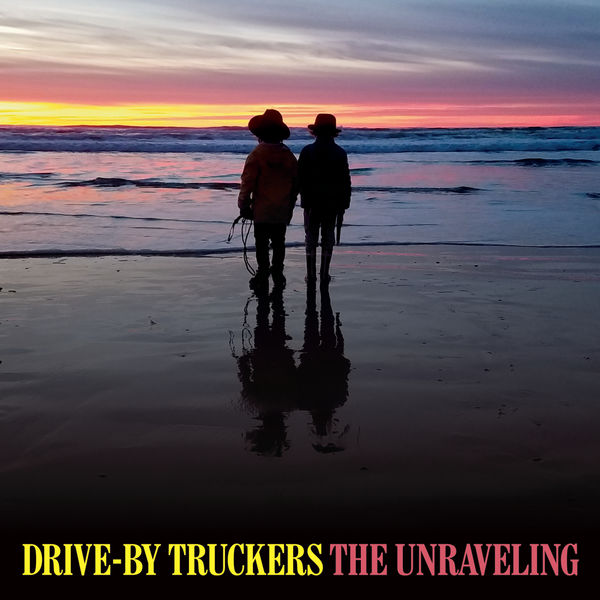 Drive-By Truckers - The Unraveling Drive-By Truckers - The Unraveling