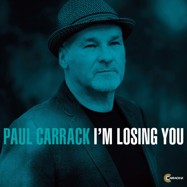 Paul Carrack|I'm Losing You Paul Carrack|I'm Losing You