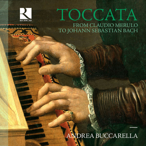 Andrea Buccarella - Toccata: From Claudio Merulo to Johann Sebastian Bach Andrea Buccarella - Toccata: From Claudio Merulo to Johann Sebastian Bach