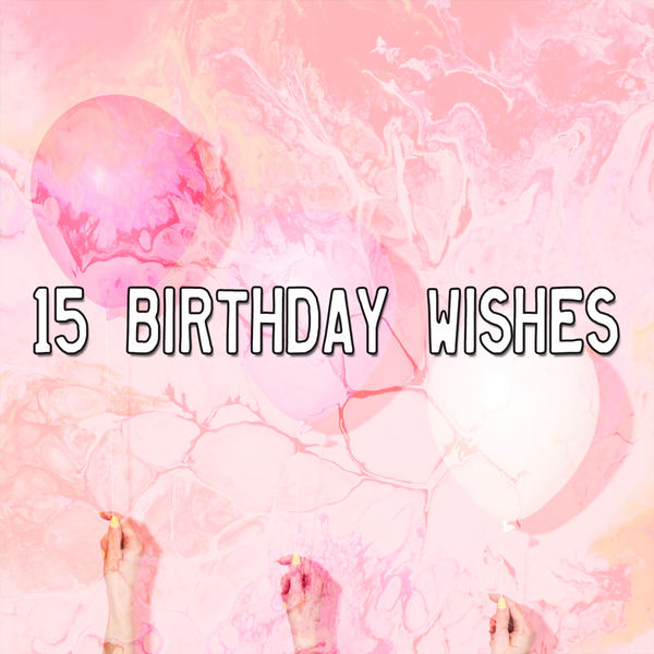 Happy Birthday - 15 Birthday Wishes Happy Birthday - 15 Birthday Wishes