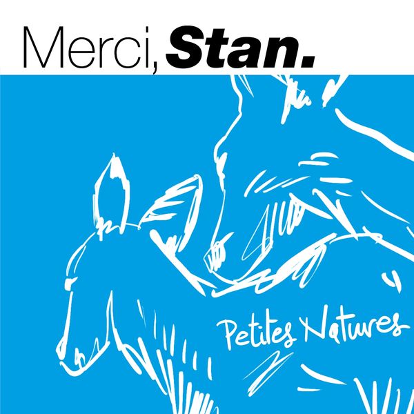 Merci Stan|Petites natures