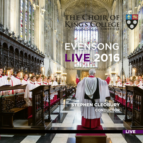Choir of King's College, Cambridge|Evensong Live 2016 Choir of King's College, Cambridge|Evensong Live 2016