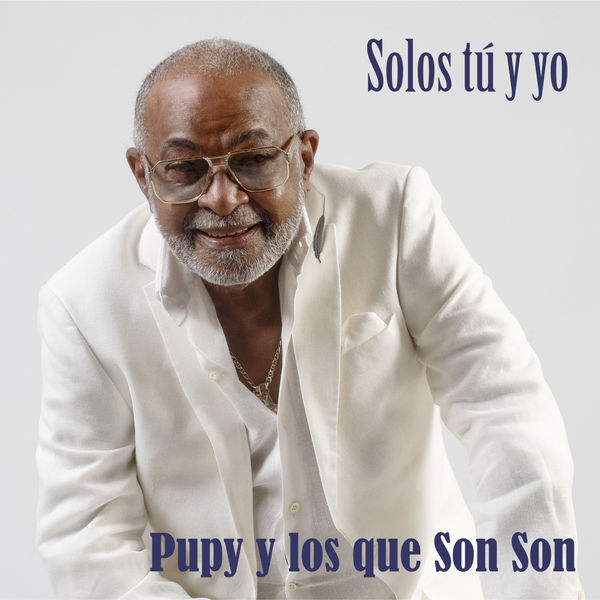Pupy y los que Son Son|Solos Tú y Yo Pupy y los que Son Son|Solos Tú y Yo