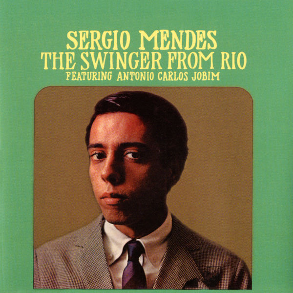 Sergio Mendes|The Swinger From Rio Sergio Mendes|The Swinger From Rio