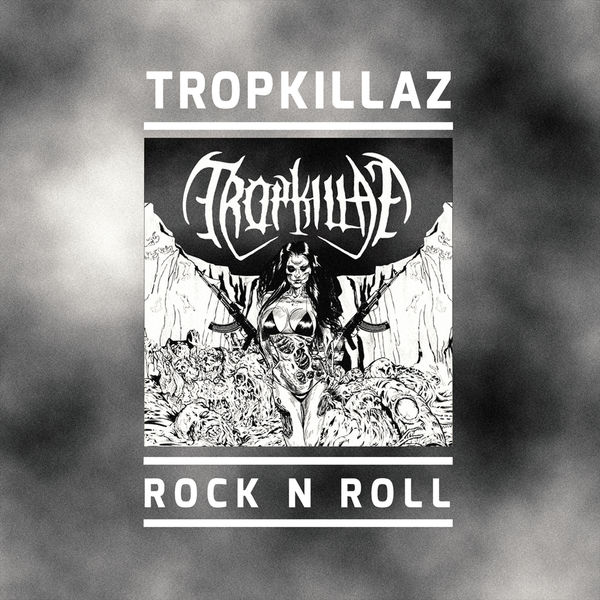 Tropkillaz|Rock N Roll Tropkillaz|Rock N Roll