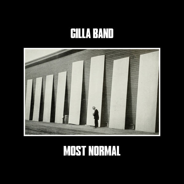 Gilla Band|Most Normal