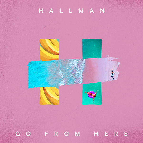 Hallman - Go from Here Hallman - Go from Here