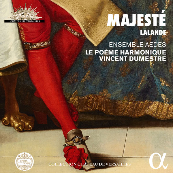 Le Poème Harmonique - Lalande: Majesté (Collection Château de Versailles) Le Poème Harmonique - Lalande: Majesté (Collection Château de Versailles)