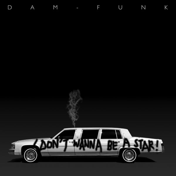 Dâm-Funk|I Don't Wanna Be A Star!