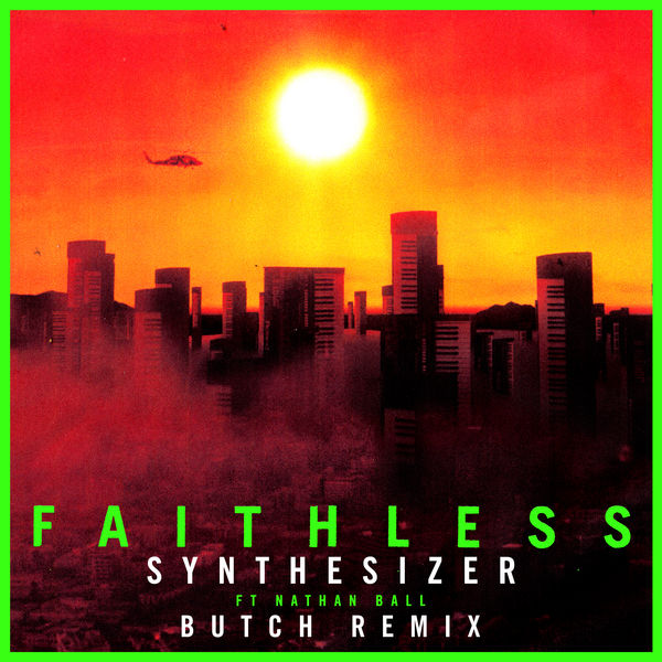 Faithless|Synthesizer (feat. Nathan Ball)   ([Butch Remix] [Edit])