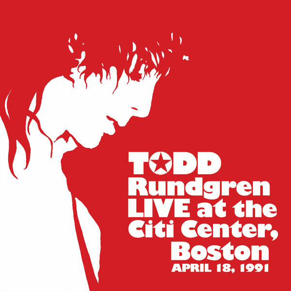 Citi Center, Boston – 4-18-91, Todd Rundgren - Qobuz