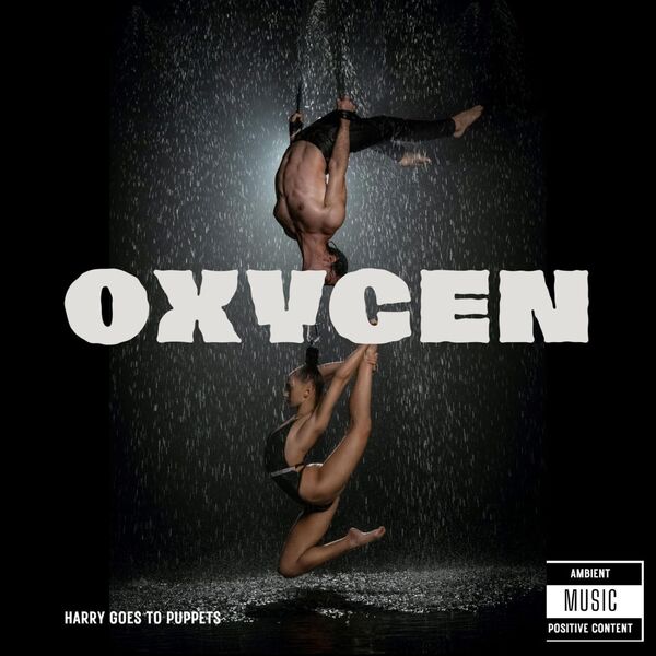 Harry goes to puppets|OXYGEN. I NEED TO BREATHE. 21 MINUTES OF AMBIENT MUSIC FOR RELAXATION Harry goes to puppets|OXYGEN. I NEED TO BREATHE. 21 MINUTES OF AMBIENT MUSIC FOR RELAXATION